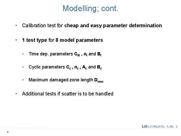 Modelling; cont. • Calibration test for cheap and easy parameter determination • 1 test