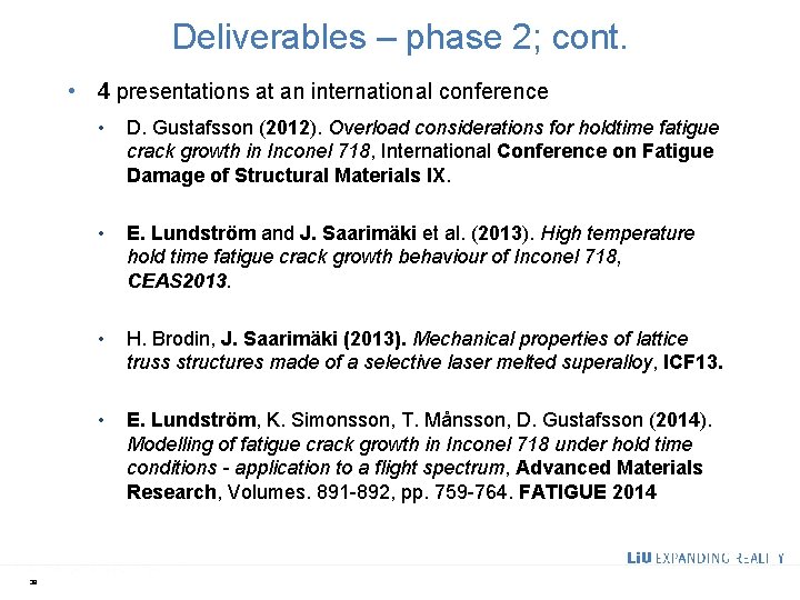 Deliverables – phase 2; cont. • 4 presentations at an international conference 38 •