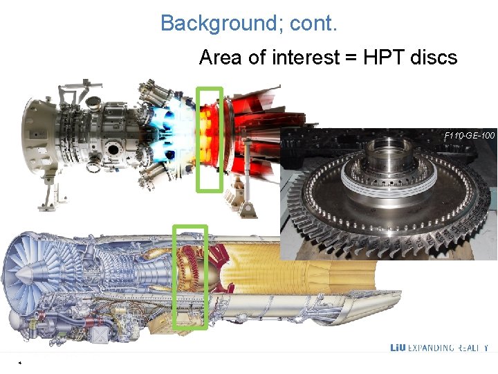 Background; cont. Area of interest = HPT discs F 110 -GE-100 4 