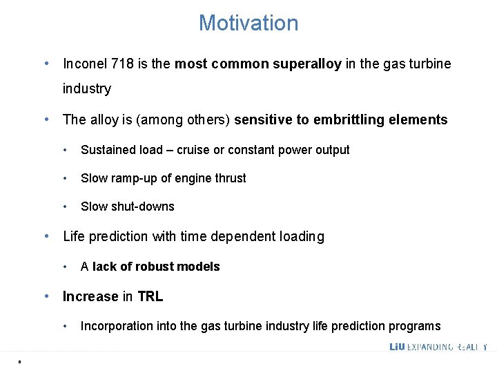 Motivation • Inconel 718 is the most common superalloy in the gas turbine industry