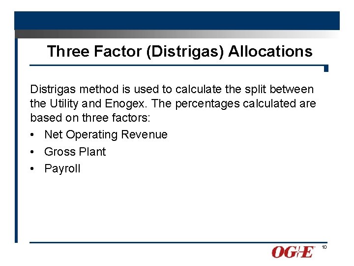 Three Factor (Distrigas) Allocations Distrigas method is used to calculate the split between the