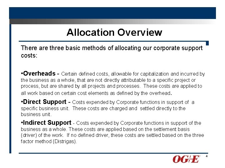 Allocation Overview There are three basic methods of allocating our corporate support costs: •