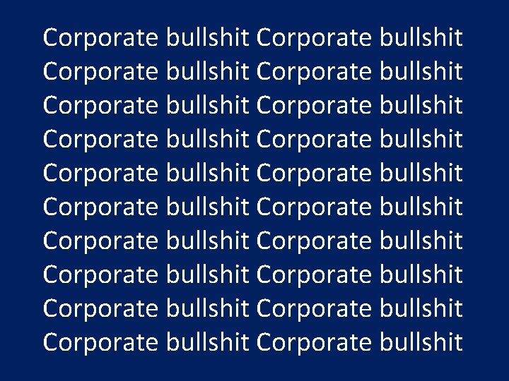 Corporate bullshit Corporate bullshit Corporate bullshit Corporate bullshit Corporate bullshit 