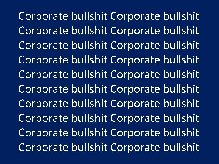 Corporate bullshit Corporate bullshit Corporate bullshit Corporate bullshit Corporate bullshit 