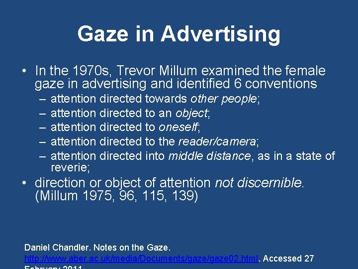 Gaze in Advertising • In the 1970 s, Trevor Millum examined the female gaze