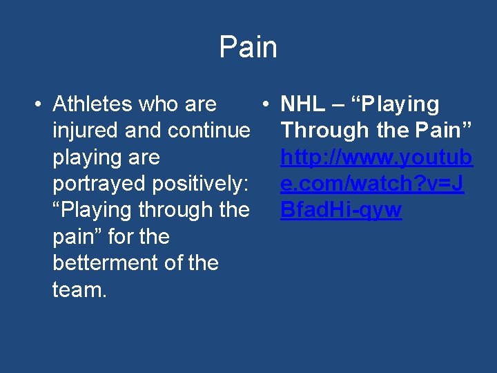 Pain • Athletes who are • injured and continue playing are portrayed positively: “Playing