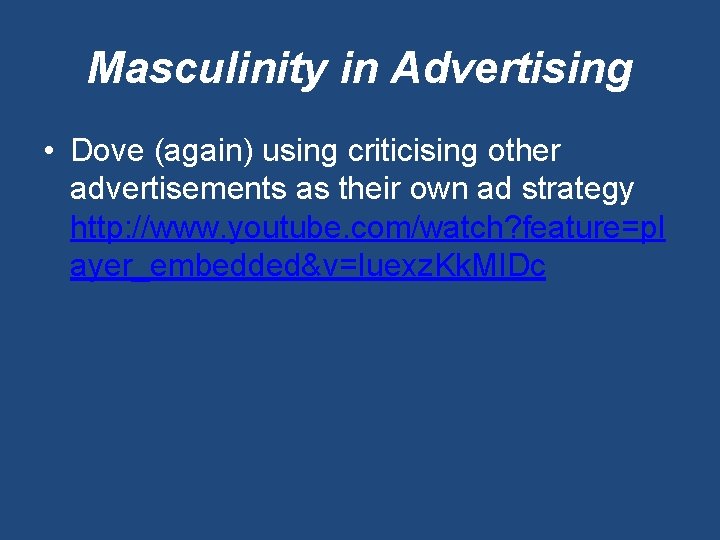 Masculinity in Advertising • Dove (again) using criticising other advertisements as their own ad