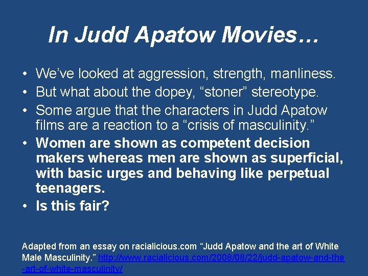 In Judd Apatow Movies… • We’ve looked at aggression, strength, manliness. • But what