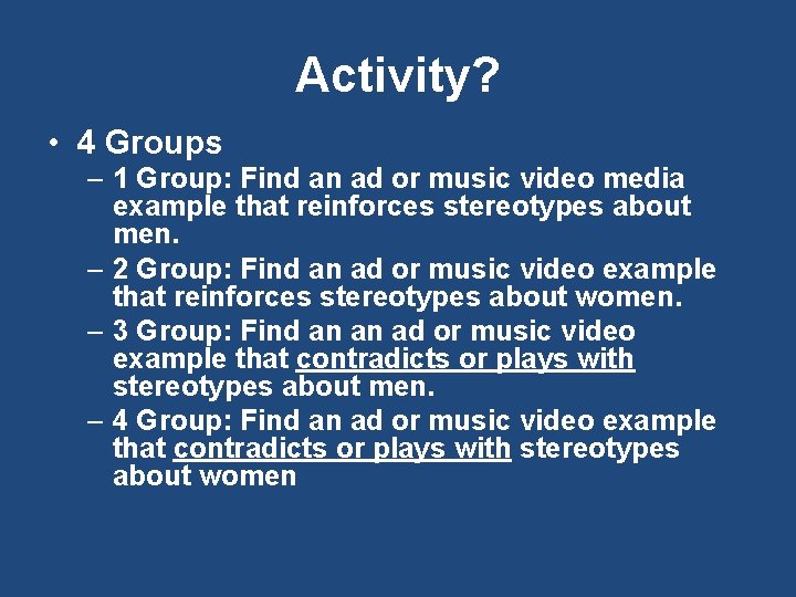 Activity? • 4 Groups – 1 Group: Find an ad or music video media