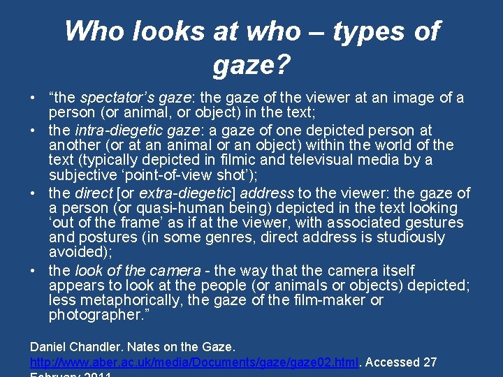 Who looks at who – types of gaze? • “the spectator’s gaze: the gaze