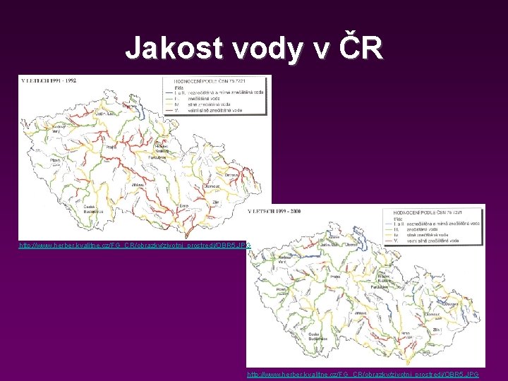 Jakost vody v ČR http: //www. herber. kvalitne. cz/FG_CR/obrazky/zivotni_prostredi/OBR 5. JPG 