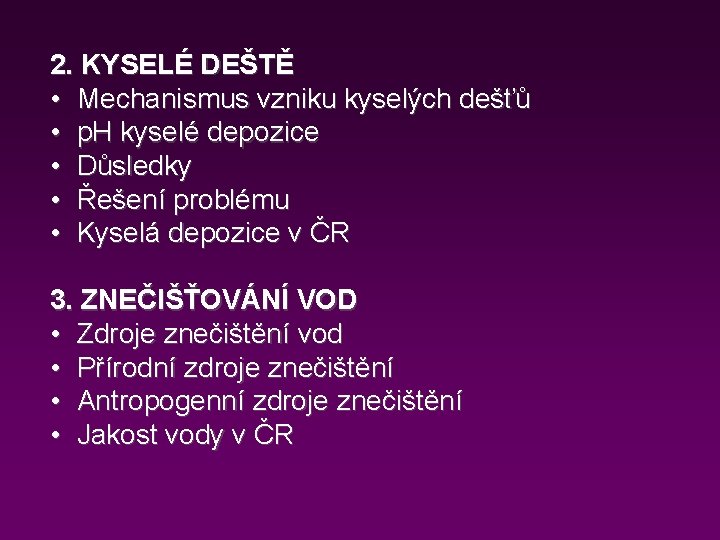 2. KYSELÉ DEŠTĚ • Mechanismus vzniku kyselých dešťů • p. H kyselé depozice •