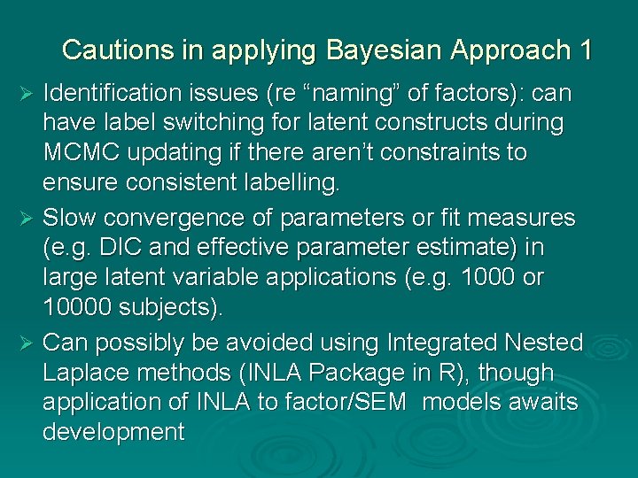 Cautions in applying Bayesian Approach 1 Identification issues (re “naming” of factors): can have Cautions in applying Bayesian Approach 1 Identification issues (re “naming” of factors): can have