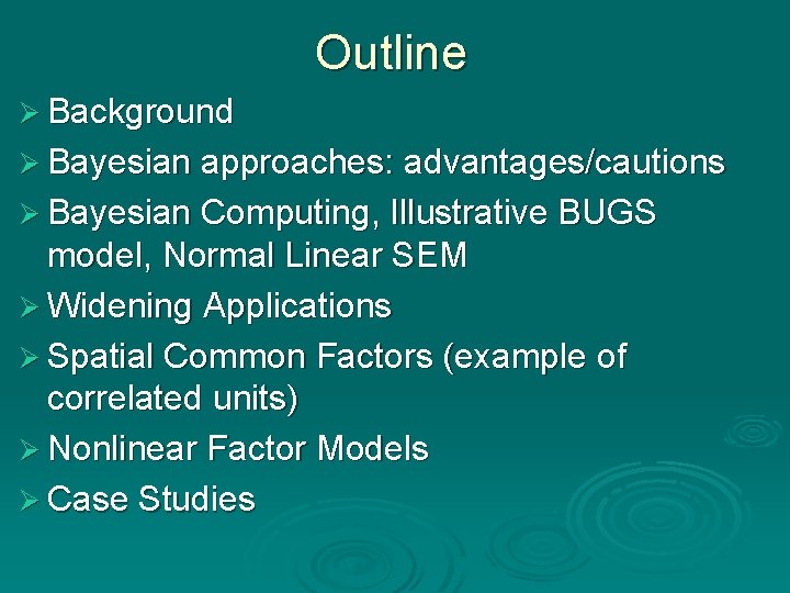 Outline Ø Background Ø Bayesian approaches: advantages/cautions Ø Bayesian Computing, Illustrative BUGS model, Normal Outline Ø Background Ø Bayesian approaches: advantages/cautions Ø Bayesian Computing, Illustrative BUGS model, Normal