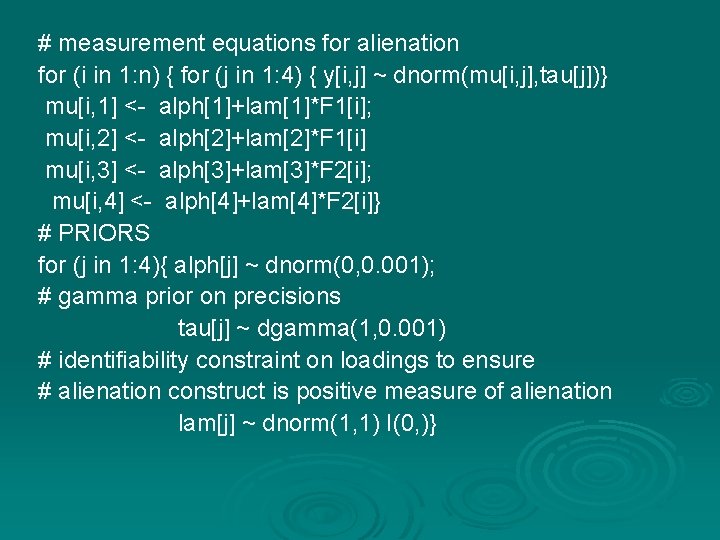 # measurement equations for alienation for (i in 1: n) { for (j in # measurement equations for alienation for (i in 1: n) { for (j in