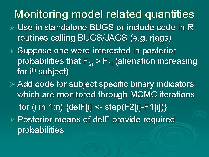 Monitoring model related quantities Ø Use in standalone BUGS or include code in R Monitoring model related quantities Ø Use in standalone BUGS or include code in R