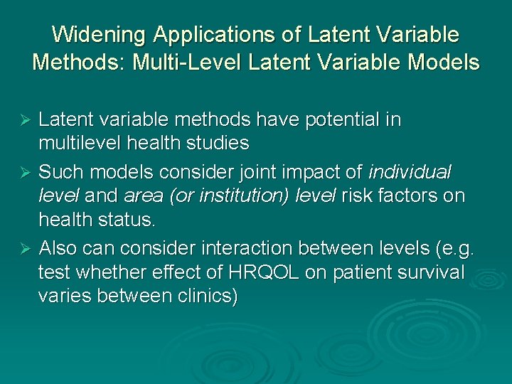 Widening Applications of Latent Variable Methods: Multi-Level Latent Variable Models Latent variable methods have Widening Applications of Latent Variable Methods: Multi-Level Latent Variable Models Latent variable methods have