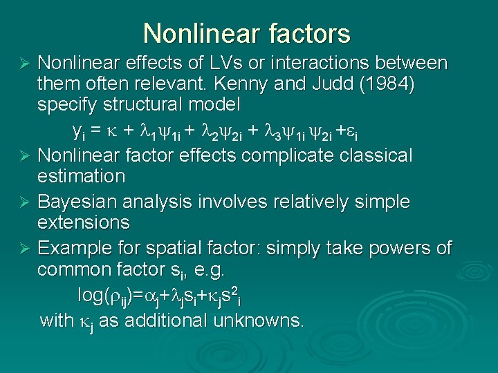 Nonlinear factors Nonlinear effects of LVs or interactions between them often relevant. Kenny and Nonlinear factors Nonlinear effects of LVs or interactions between them often relevant. Kenny and