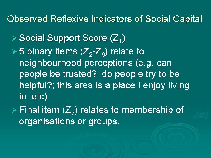 Observed Reflexive Indicators of Social Capital Ø Social Support Score (Z 1) Ø 5 Observed Reflexive Indicators of Social Capital Ø Social Support Score (Z 1) Ø 5