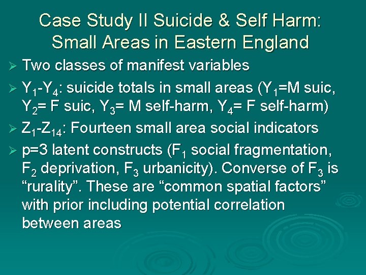 Case Study II Suicide & Self Harm: Small Areas in Eastern England Ø Two Case Study II Suicide & Self Harm: Small Areas in Eastern England Ø Two