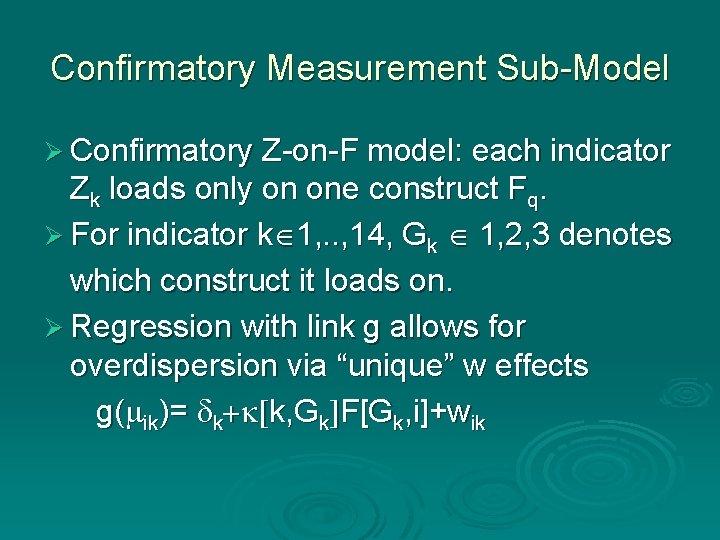 Confirmatory Measurement Sub-Model Ø Confirmatory Z-on-F model: each indicator Zk loads only on one Confirmatory Measurement Sub-Model Ø Confirmatory Z-on-F model: each indicator Zk loads only on one