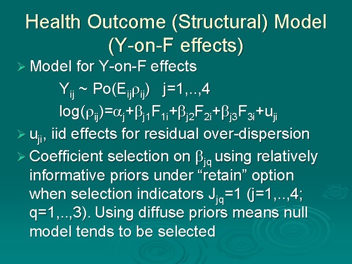 Health Outcome (Structural) Model (Y-on-F effects) Ø Model for Y-on-F effects Yij ~ Po(Eij Health Outcome (Structural) Model (Y-on-F effects) Ø Model for Y-on-F effects Yij ~ Po(Eij