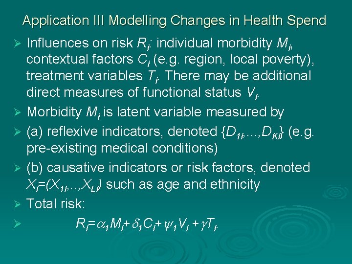 Application III Modelling Changes in Health Spend Ø Ø Ø Influences on risk Ri: Application III Modelling Changes in Health Spend Ø Ø Ø Influences on risk Ri: