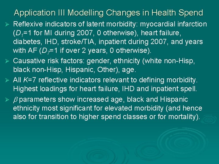 Application III Modelling Changes in Health Spend Reflexive indicators of latent morbidity: myocardial infarction Application III Modelling Changes in Health Spend Reflexive indicators of latent morbidity: myocardial infarction
