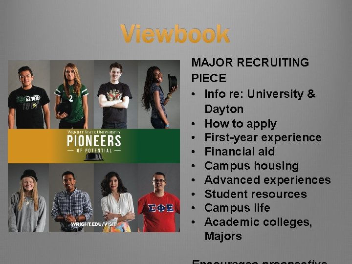 Viewbook MAJOR RECRUITING PIECE • Info re: University & Dayton • How to apply