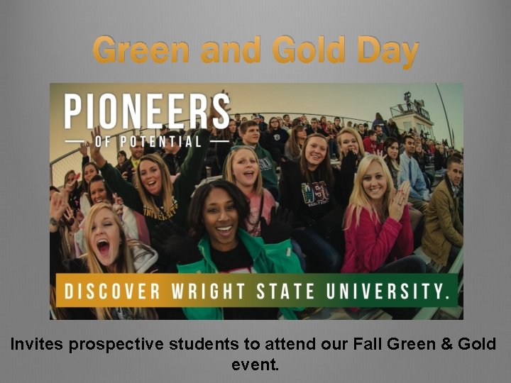 Green and Gold Day Invites prospective students to attend our Fall Green & Gold