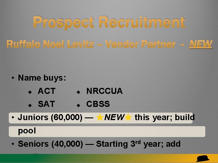 Prospect Recruitment Ruffalo Noel Levitz – Vendor Partner - NEW • Name buys: ACT