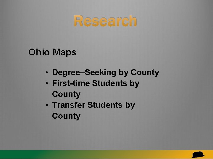 Research Ohio Maps • Degree–Seeking by County • First-time Students by County • Transfer