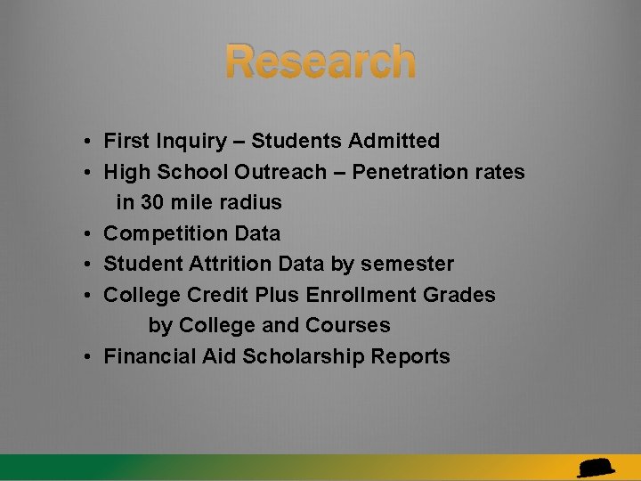 Research • First Inquiry – Students Admitted • High School Outreach – Penetration rates