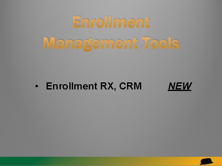 Enrollment Management Tools • Enrollment RX, CRM NEW 