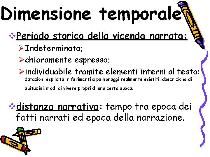 Dimensione temporale v. Periodo storico della vicenda narrata: ØIndeterminato; Øchiaramente espresso; Øindividuabile tramite elementi Dimensione temporale v. Periodo storico della vicenda narrata: ØIndeterminato; Øchiaramente espresso; Øindividuabile tramite elementi