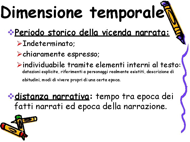 Dimensione temporale v. Periodo storico della vicenda narrata: ØIndeterminato; Øchiaramente espresso; Øindividuabile tramite elementi