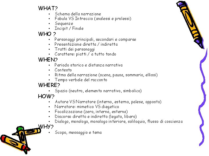 WHAT? • • Schema della narrazione Fabula VS Intreccio (analessi e prolessi) Sequenze Incipit