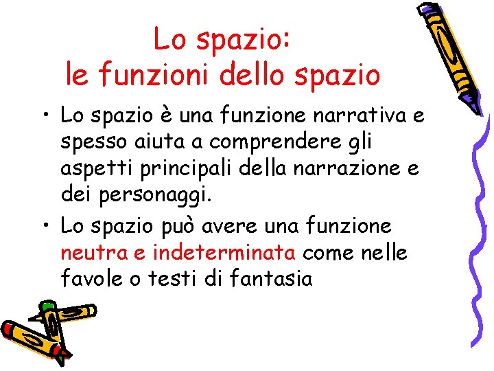 Lo spazio: le funzioni dello spazio • Lo spazio è una funzione narrativa e