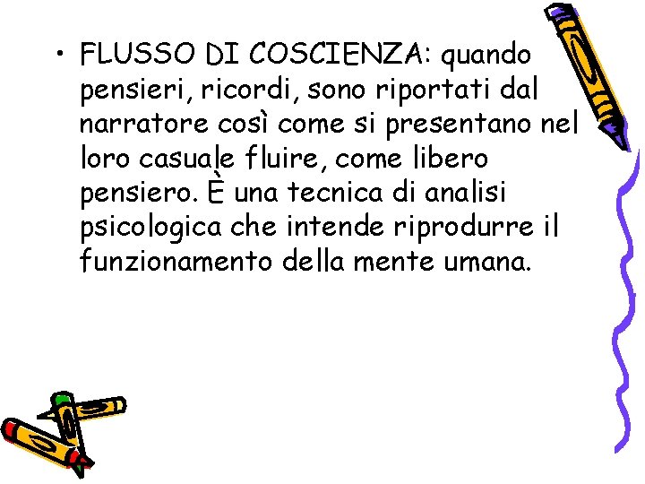  • FLUSSO DI COSCIENZA: quando pensieri, ricordi, sono riportati dal narratore così come