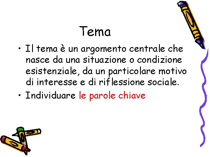 Tema • Il tema è un argomento centrale che nasce da una situazione o Tema • Il tema è un argomento centrale che nasce da una situazione o