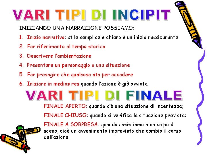 INIZIANDO UNA NARRAZIONE POSSIAMO: 1. Inizio narrativo: stile semplice e chiaro è un inizio INIZIANDO UNA NARRAZIONE POSSIAMO: 1. Inizio narrativo: stile semplice e chiaro è un inizio