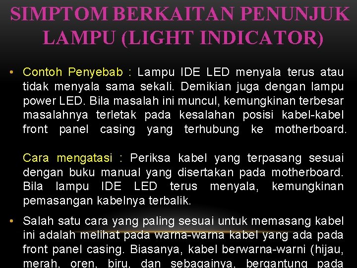 SIMPTOM BERKAITAN PENUNJUK LAMPU (LIGHT INDICATOR) • Contoh Penyebab : Lampu IDE LED menyala