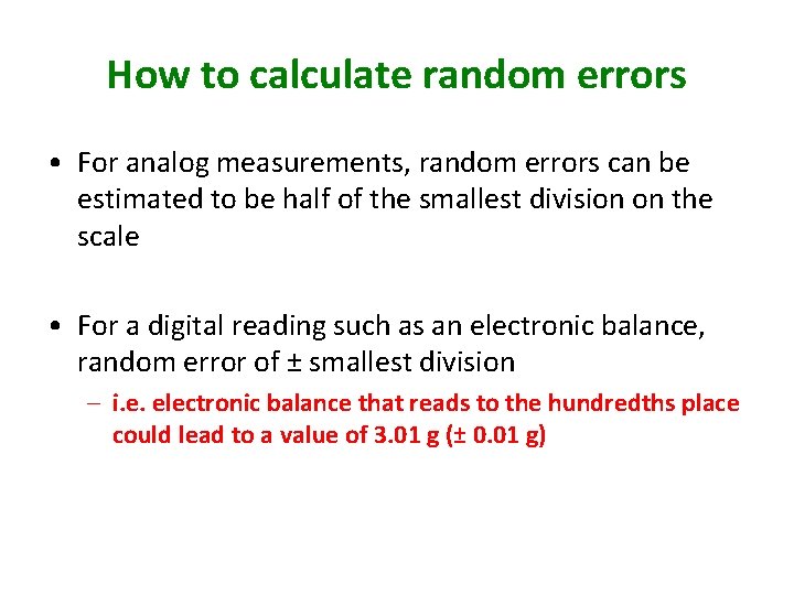 How to calculate random errors • For analog measurements, random errors can be estimated