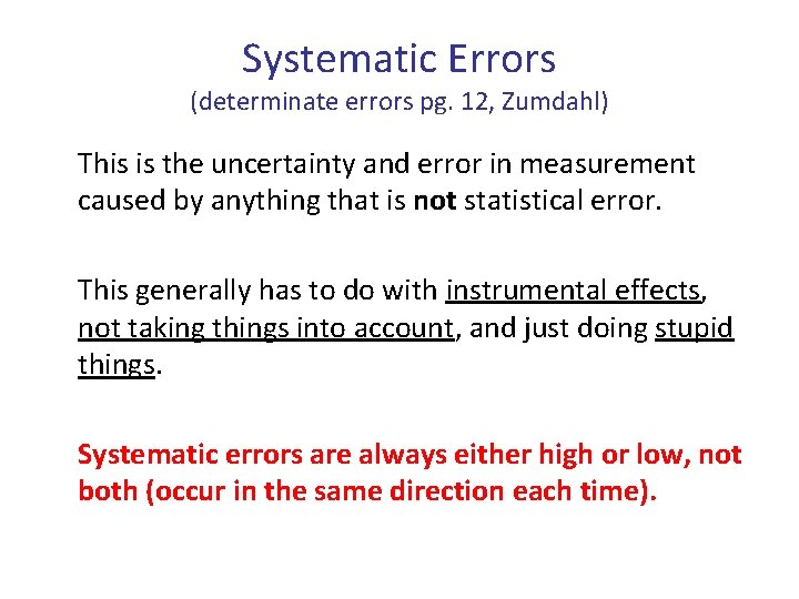 Systematic Errors (determinate errors pg. 12, Zumdahl) This is the uncertainty and error in