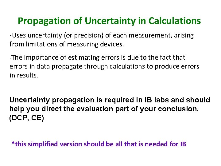 Propagation of Uncertainty in Calculations -Uses uncertainty (or precision) of each measurement, arising from
