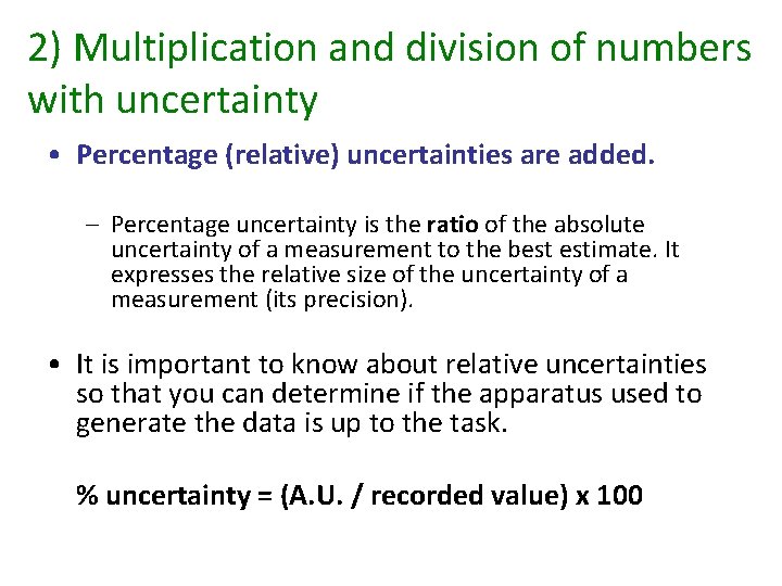 2) Multiplication and division of numbers with uncertainty • Percentage (relative) uncertainties are added.