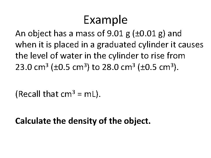 Example An object has a mass of 9. 01 g (± 0. 01 g)