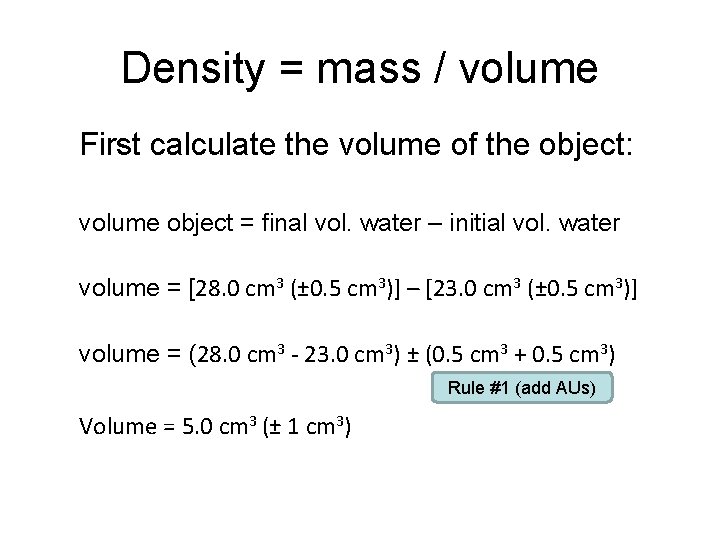 Density = mass / volume First calculate the volume of the object: volume object