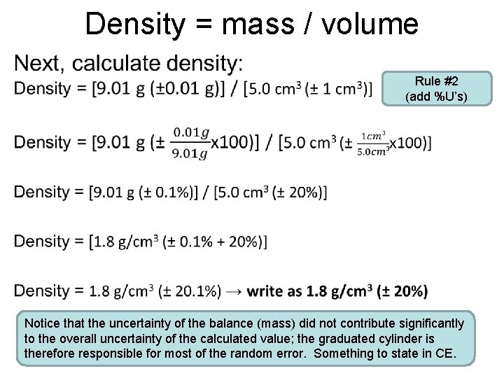 Density = mass / volume • Rule #2 (add %U’s) Notice that the uncertainty