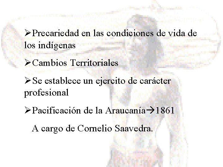 ØPrecariedad en las condiciones de vida de los indígenas ØCambios Territoriales ØSe establece un